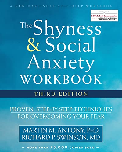 The Shyness and Social Anxiety Workbook: Proven, Step-by-Step Techniques for