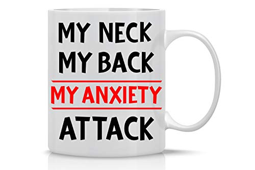AW Fashions My Neck My Back My Anxiety Attack 11oz