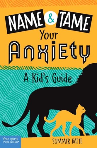 Name and Tame Your "Anxiety": A Kid's Guide